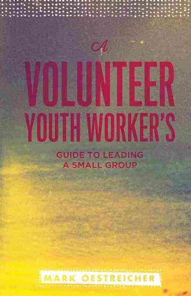 A Volunteer Youth Worker's Guide to Leading a Small Group cover
