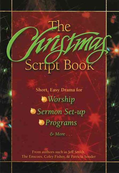 The Christmas Script Book: Short, Easy Drama for Worship, Sermon Set-up, Programs & More cover