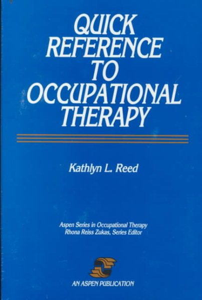 Quick Reference to Occupational Therapy (Aspen series in occupational therapy)