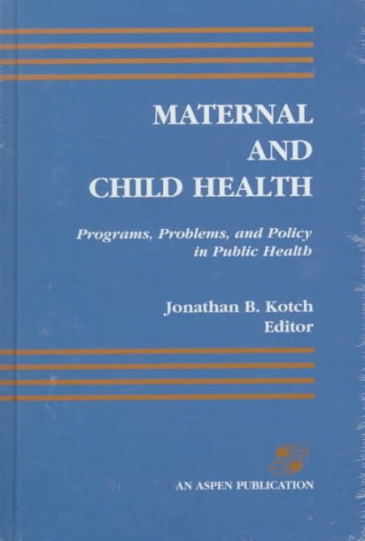 Maternal and Child Health: Programs, Problems, and Policy in Public Health cover