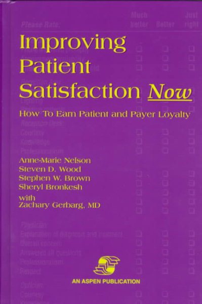 Improving Patient Satisfaction Now: How to Earn Patient and Payer Loyalty cover