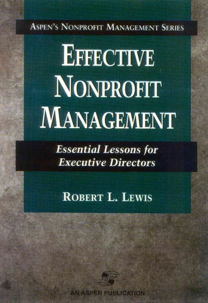 Effective Nonprofit Management:  Essential Lessons For Executive Directors (Aspen's Nonprofit Management Series)