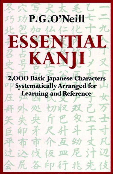 Essential Kanji: 2,000 Basic Japanese Characters Systematically Arranged For Learning And Reference cover