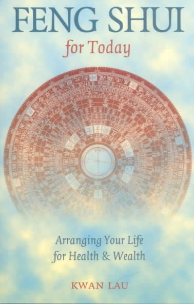 Feng Shui For Today: Arranging Your Life For Health & Wealth cover