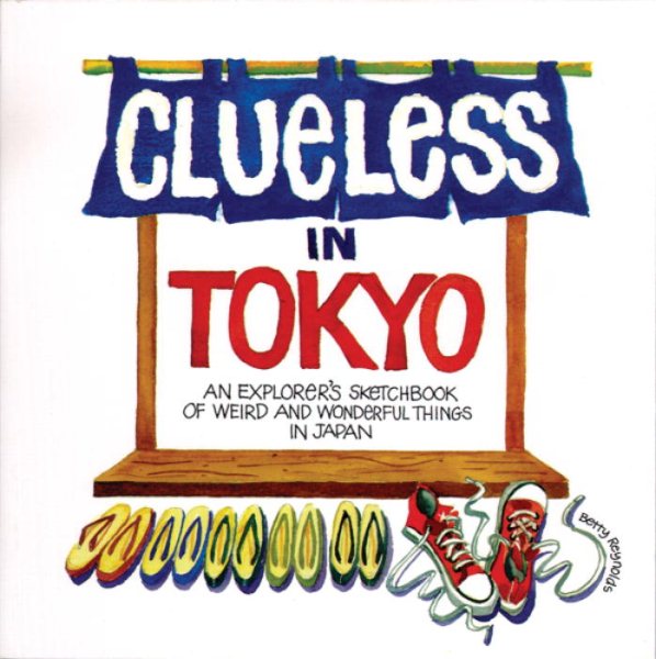 Clueless In Tokyo: Explorer's Sketchbook Of Weird And Wonderful Things In Japan cover