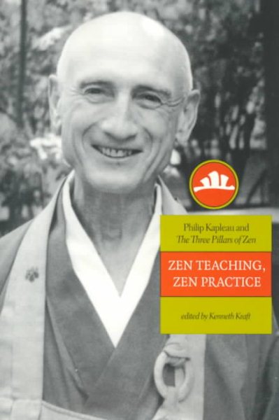 Zen Teaching, Zen Practice: Philip Kapleau And The Three Pillars Of Zen cover