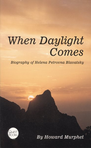 When Daylight Comes: Biography of Helena Petrovna Blavatsky (Quest Book)