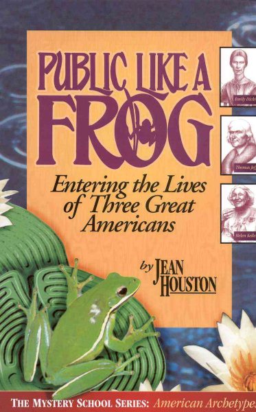 Public Like a Frog: Entering the Lives of Three Great Americans (Emily Dickinson, Thomas Jefferson, Helen Keller) cover