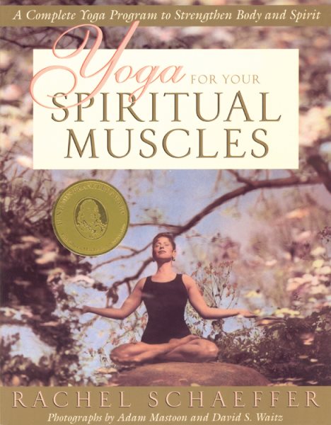Yoga for Your Spiritual Muscles: A Complete Yoga Program to Strengthen Body and Spirit