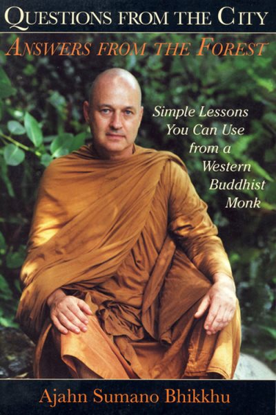 Questions from the City, Answers from the Forest: Simple Lessons You Can Use from a Western Buddhist Monk cover