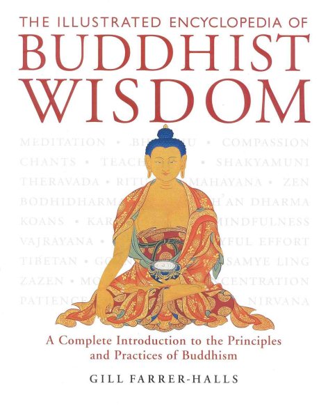 The Illustrated Encyclopedia of Buddhist Wisdom: A Complete Introduction to the Principles and Practices of Buddhism cover