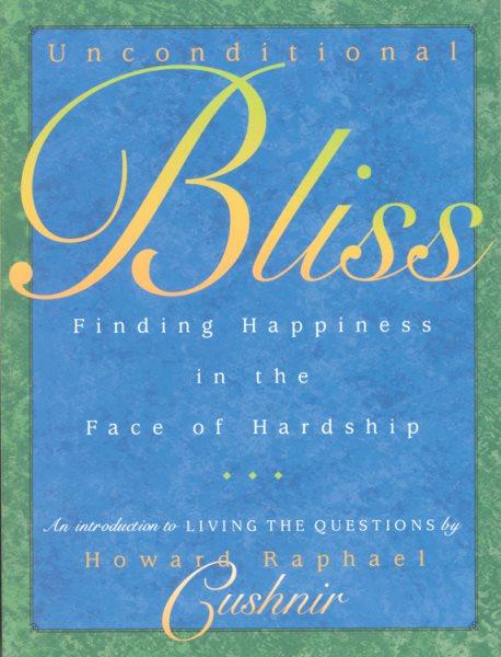 Unconditional Bliss: Finding Happiness in the Face of Hardship cover