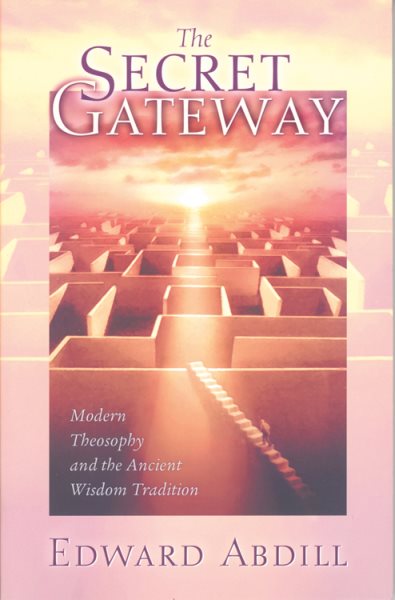 The Secret Gateway: Modern Theosophy and the Ancient Wisdom Tradition