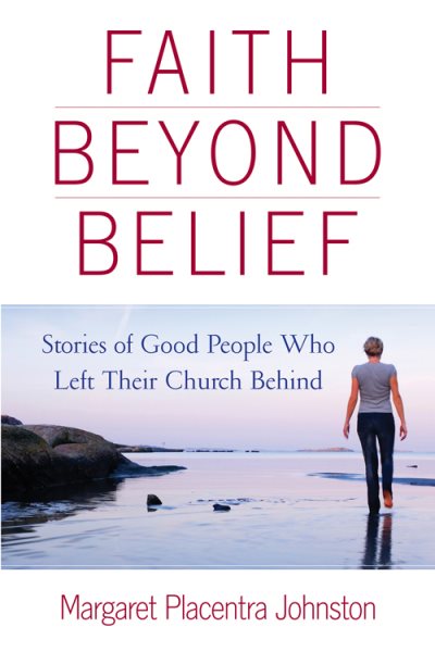 Faith Beyond Belief: Stories of Good People Who Left Their Church Behind cover