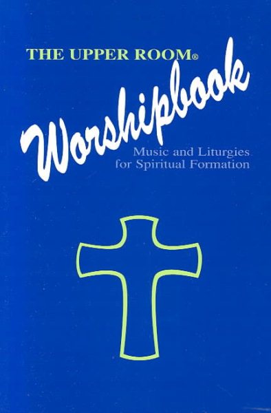 The Upper Room Worshipbook: Music and Liturgies for Spiritual Formation cover