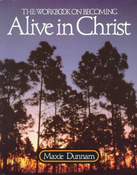 The Workbook on Becoming Alive in Christ (Maxie Dunnam Workbook Series) cover