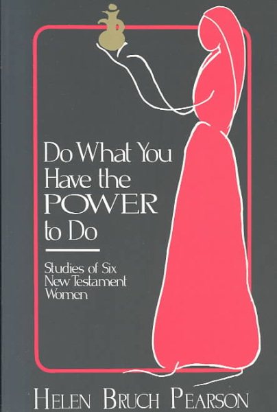 Do What You Have the Power to Do: Studies of Six New Testament Women cover