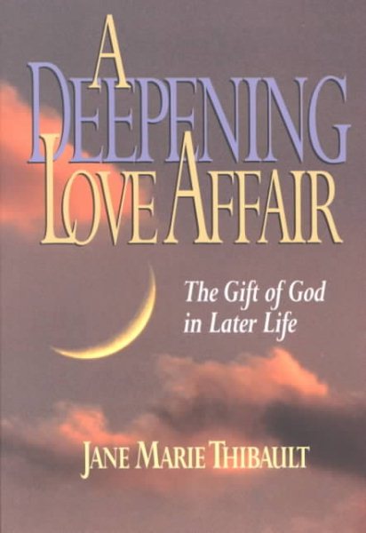 A Deepening Love Affair: The Gift of God in Later Life cover
