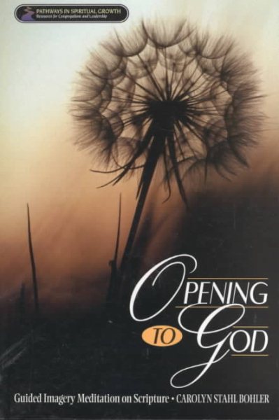 Opening to God: Guided Imagery Meditation on Scripture (Pathways in Spiritual Growth) cover