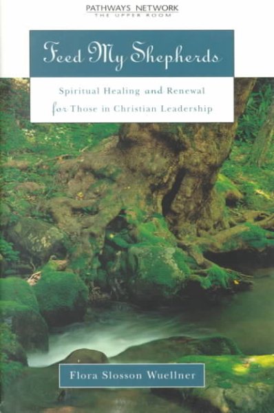 Feed My Shepherds: Spiritual Healing and Renewal for Those in Christian Leadership cover