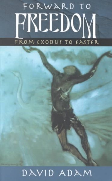 Forward to Freedom: From Exodus to Easter cover
