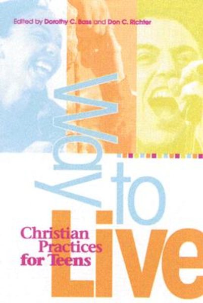 Way to Live: Christian Practices for Teens