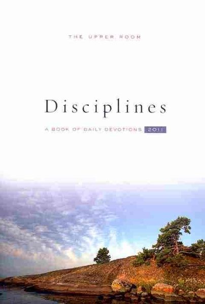 The Upper Room Disciplines 2011:  A Book of Daily Devotions (Upper Room Disciplines: A Book of Daily Devotions) cover