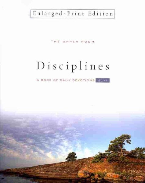 The Upper Room Disciplines 2011 Enlarged Print: A Book of Daily Devotions (Upper Room Disciplines: A Book of Daily (Large Print)) cover