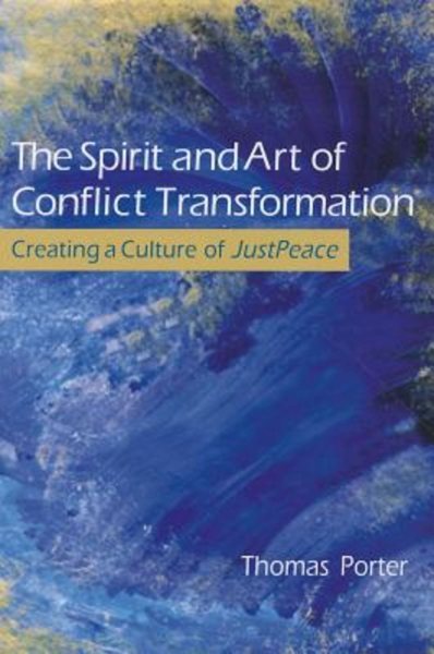 The Spirit and Art of Conflict Transformation: Creating a Culture of Justpeace cover