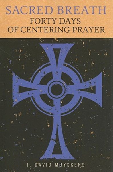 Sacred Breath: 40 Days of Centering Prayer