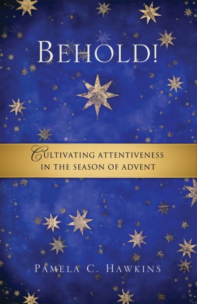 Behold! Cultivating Attentiveness in the Season of Advent