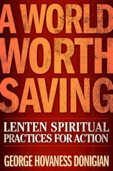 A World Worth Saving: Lenten Spiritual Practices for Action cover