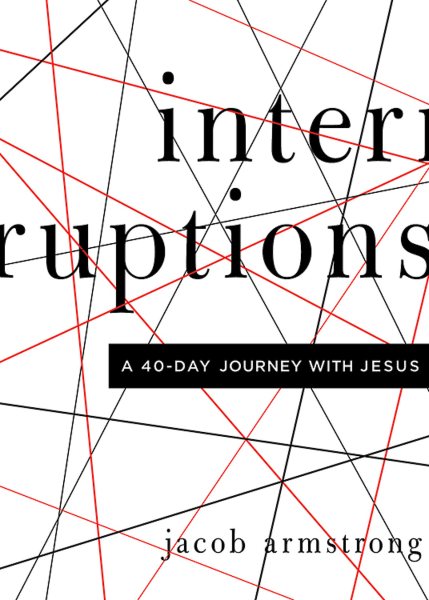 Interruptions: A 40-Day Journey with Jesus cover