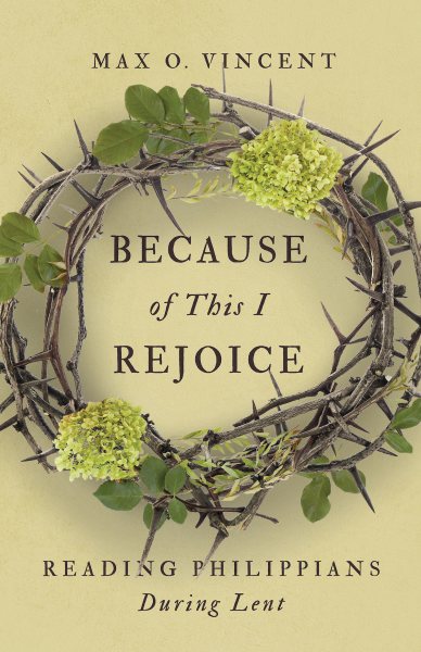 Because of This I Rejoice: Reading Philippians During Lent cover