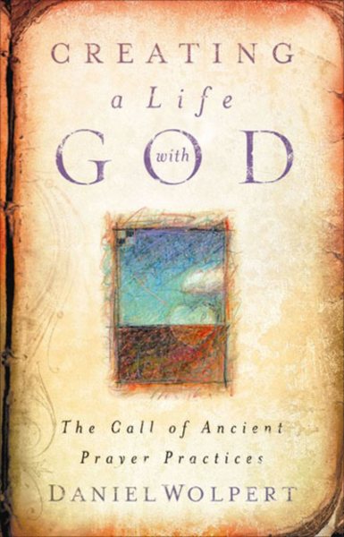 Creating a Life with God: The Call of Ancient Prayer Practices cover