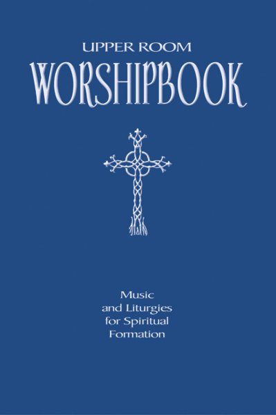 Upper Room Worshipbook: Music and Liturgies for Spiritual Formation, Revised Edition cover