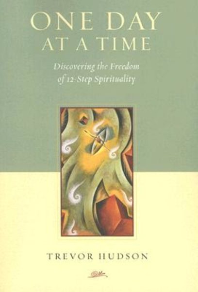 One Day at a Time: Discovering the Freedom of 12-Step Spirituality cover