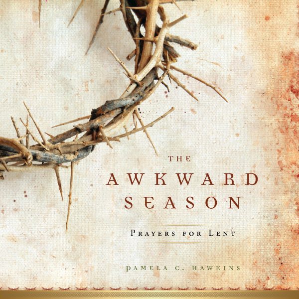 The Awkward Season: Prayers for Lent cover
