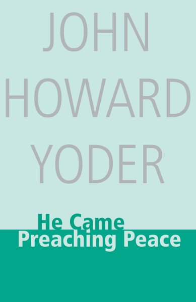He Came Preaching Peace (John Howard Yoder) cover