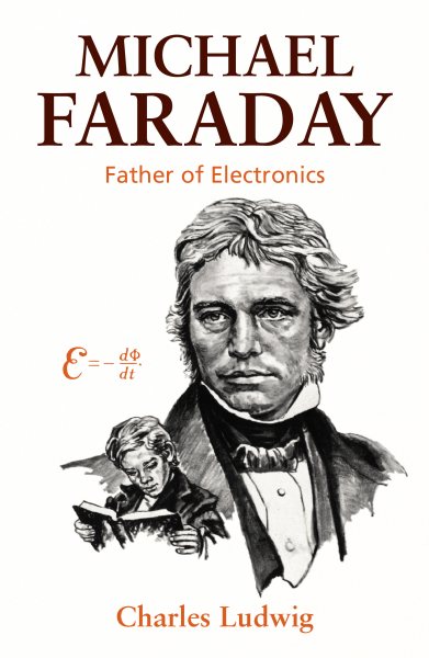 Michael Faraday: Father of Electronics cover