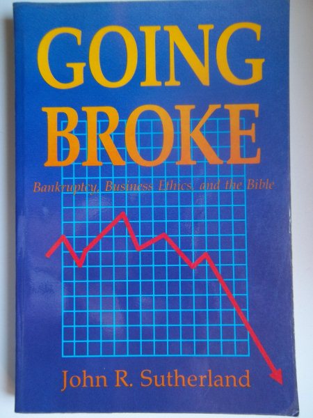 Going Broke: Bankruptcy, Business Ethics, and the Bible cover