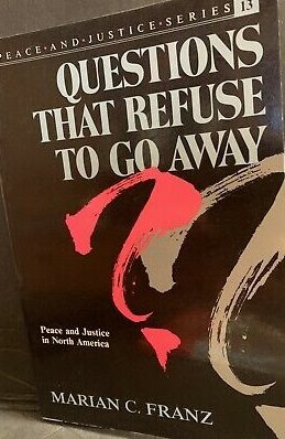 Questions That Refuse to Go Away: Peace and Justice in North America (PEACE AND JUSTICE SERIES) cover