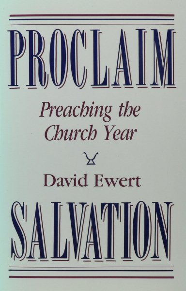 Proclaim Salvation: Preaching the Church Year cover