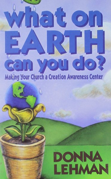 What on Earth Can You Do?: Making Your Church a Creation Awareness Center cover