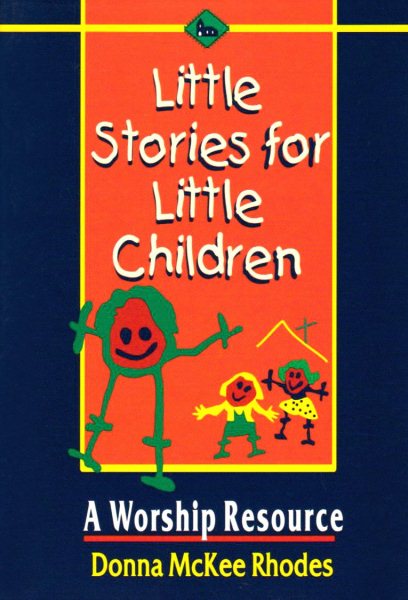 Little Stories for Little Children: A Worship Resource cover
