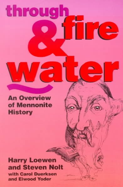 Through Fire & Water: An Overview of Mennonite History / Out of Print cover