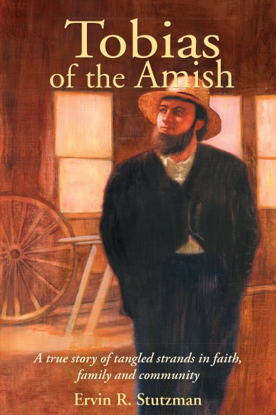 Tobias of the Amish: A True Story of Tangled Strands in Faith, Family, and Community cover