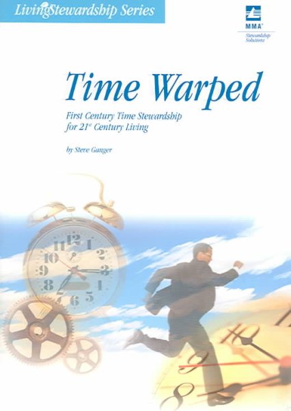 Time Warped: First-century Time Stewardship For 21st-century Living (LIVING STEWARDSHIP SERIES) cover