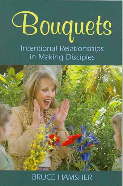 Bouquets: Intentional Relationships in Making Disciples cover