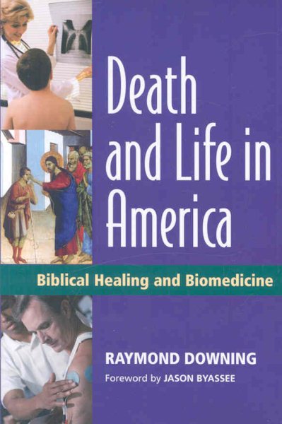 Death and Life in America: Biblical Healing and Biomedicine cover